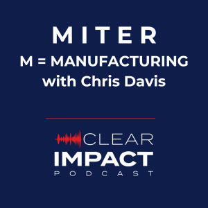 Episode 199: M is for Manufacturing, with Chris Davis