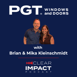 Episode 228: The Power of PGT Impact Windows: Mika and Brian Kleinschmidt on Safer, Smarter Homes